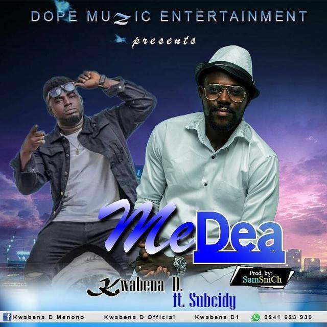 Kwabena D ft. Subcidy - Me Dea (Prod. By Sam SniCh)