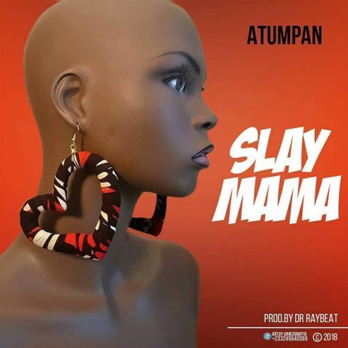 Atumpan - Slay Mama (Prod. By Dr Ray Beatz)