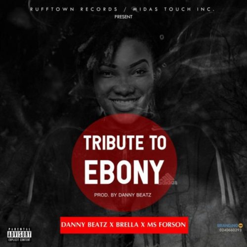 Danny Beatz x Brella x Ms Forson - Tribute To Ebony Reigns (Prod by Danny Beatz)
