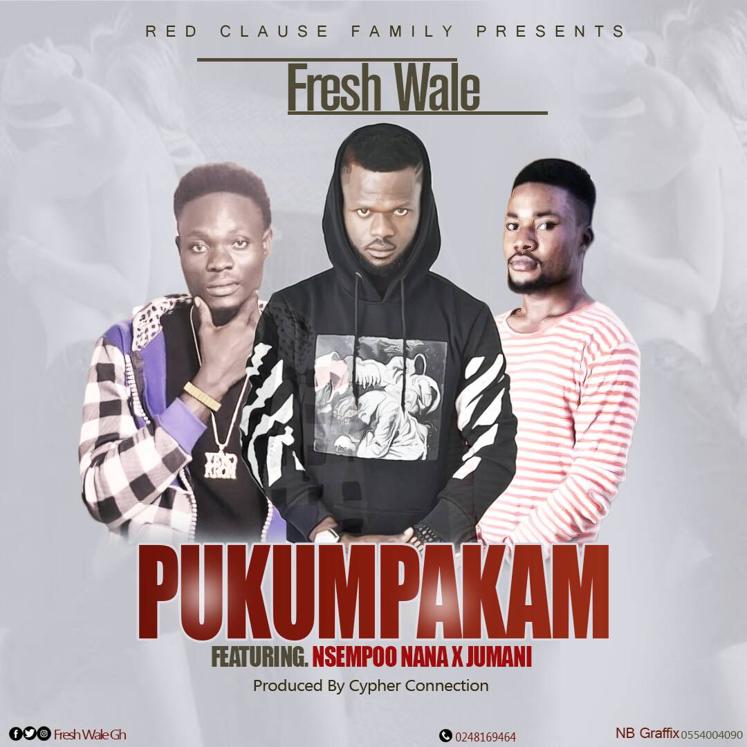 Fresh Wale ft Nsempoo Nana x Jumani - Pukumpakam (Prod by Cypher Connection)
