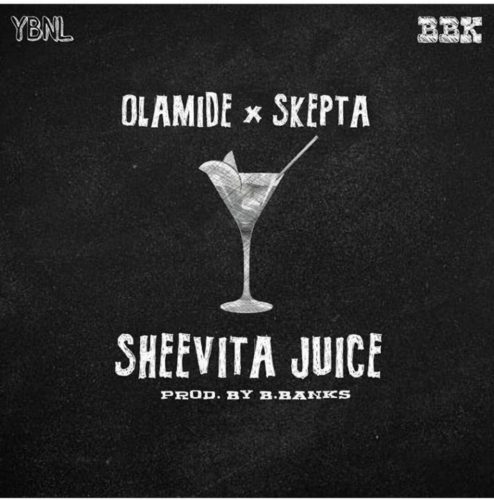 Olamide X Skepta - Sheevita Juice