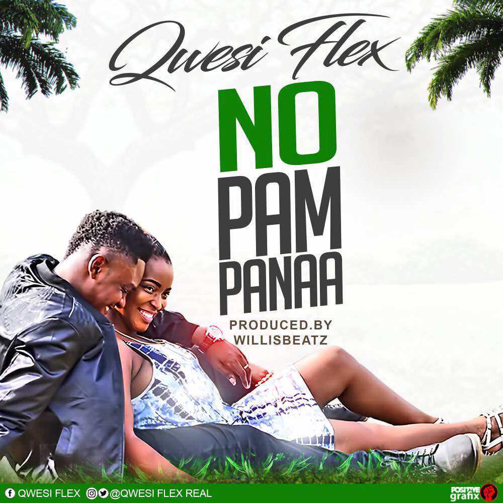 Qwesi Flex - No Pampanaa (Prod By Willisbeatz)