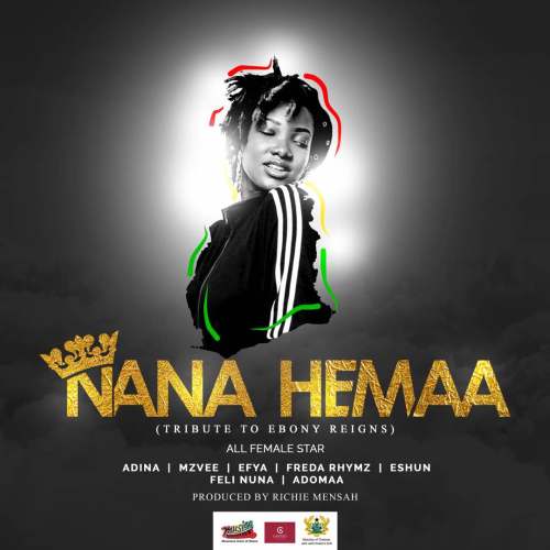 Adina, MzVee, Efya, Feli Nuna, Adomaa, Freda Rhymz, eShun - Nana Hemaa (Tribute To Ebony Reigns)