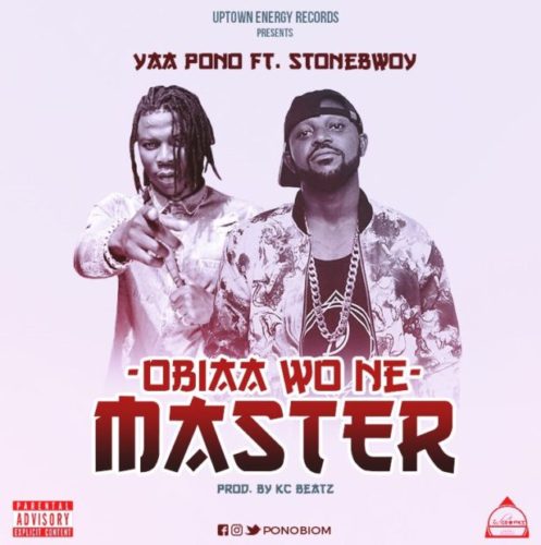 Yaa Pono ft. Stonebwoy - Obiaa Wone Master (Prod. by KC Beatz)