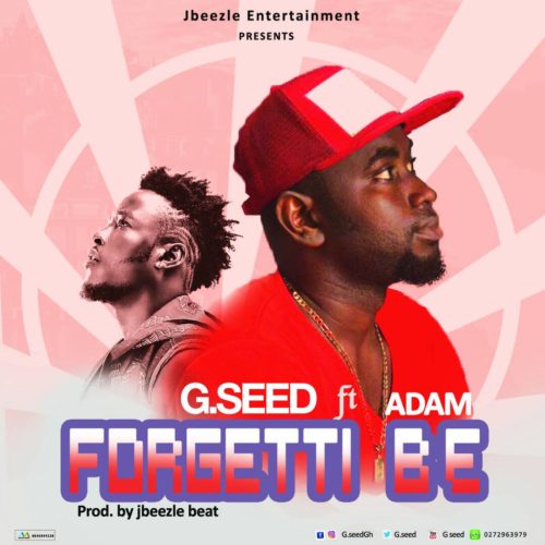 G.Seed ft. Adam - Forgetti B3 (Prod By JBeezle Beatz)